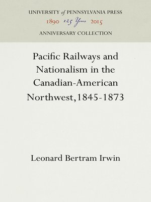 cover image of Pacific Railways and Nationalism in the Canadian-American Northwest, 1845-1873